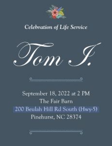 Celebration of Life Service TOM I. @ The Fair Barn | Pinehurst | North Carolina | United States